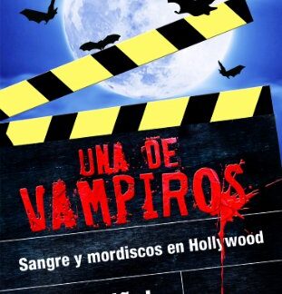 Una de vampiros. Sangre y mordiscos en Hollywood. Martín Piñol