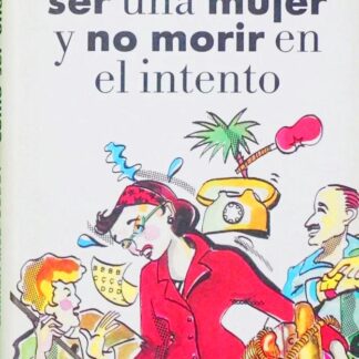 Cómo ser una mujer y no morir en el intento. Carmen Rico-Godoy