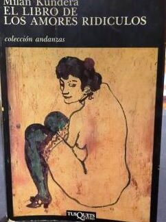 El libro de los amores ridículos. Milan Kundera