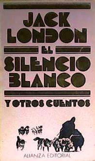 El silencio blanco y otros cuentos. Jack London