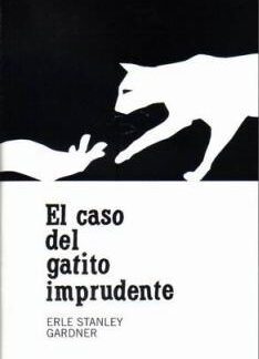 El caso del gatito imprudente. Erle Stanley Gardner