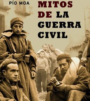 Los mitos de la Guerra Civil. Pío Moa