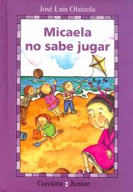 Micaela no sabe jugar. José Luis Olaizola