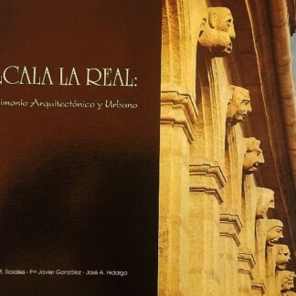 Alcalá la Real. Patrimonio arquitectónico y urbano. José M Rosales