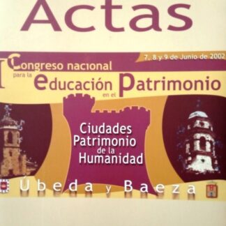Actas I congreso nacional. Ciudades patrimonio de la humanidad Úbeda y Baeza