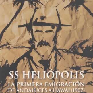 SS Heliópolis. La primera emigración de andaluces a Hawái 1907. Miguel Alba Trujillo. Autografiado