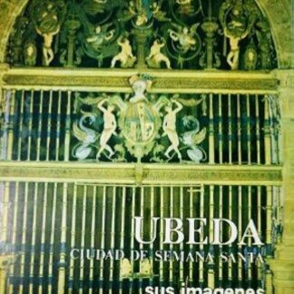 Úbeda ciudad de semana santa. Sus imágenes y sus pregones
