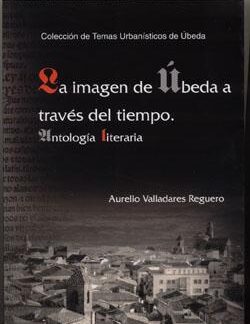 La imagen de Úbeda a través del tiempo. Aurelio Valladares Reguero. Autografiado