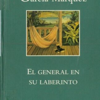 El general en su laberinto. Gabriel García Márquez