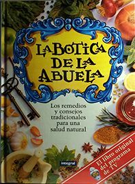  	La botica de la abuela. Los remedios y consejos tradicionales para una salud natural