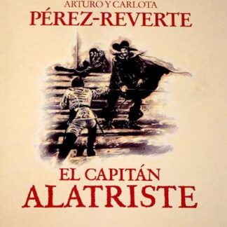 El capitán Alatriste. Arturo y Carlota Pérez-Reverte