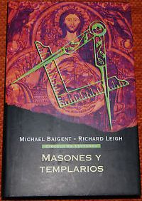 Masones y templarios. Baigent y Leigh