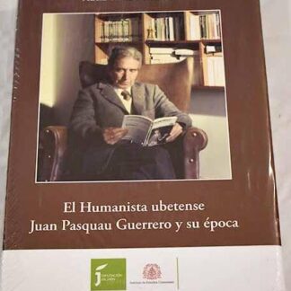 El humanista ubetense Juan Pasquau Guerrero y su época. Adela Tarifa. Autografiado