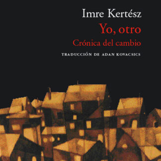 Yo, otra Crónica del cambio. Imre Kertész
