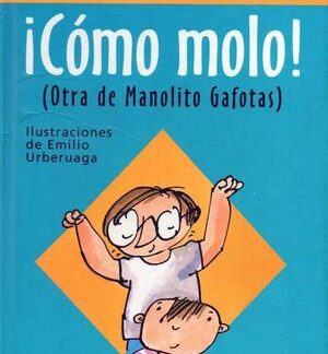 ¡Cómo molo! Manolito Gafotas. Elvira Lindo