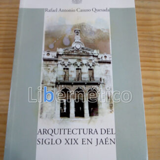 Arquitectura del siglo XIX en Jaén. Rafael Casuso Quesada