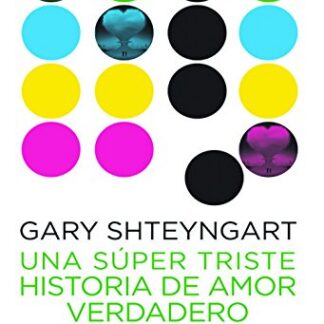 Una super triste historia de amor verdadero. Gary Shteyngart