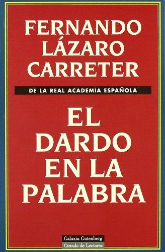 El dardo en la palabra. Fernando Lázaro Carreter