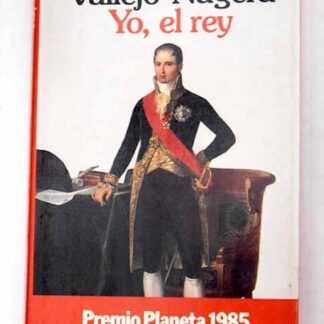 Yo, el rey. Juan Antonio Vallejo Nágera