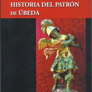 Apuntes para la Historia del Patrón de Úbeda. Juan Barranco Delgado