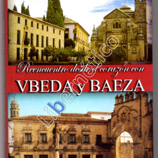 Reencuentro desde el corazón con Úbeda y Baeza. Maribel Cano