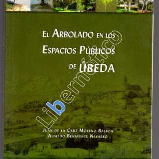 El arbolado en los espacios públicos de Úbeda. Juan de la Cruz Moreno