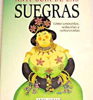 Anti-guía de las suegras. Anne Roumanoff y Anne Bromberger