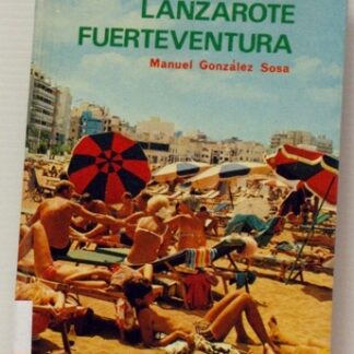 Gran Canaria, Lanzarote, Fuerteventura. Manuel González Sosa