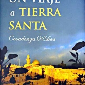 Un viaje a tierra santa. Covadonga O´Shea