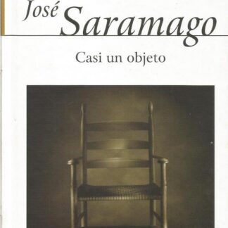Casi un objeto. José Saramago
