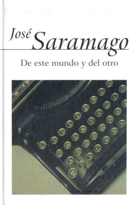 De este mundo y del otro. José Saramago