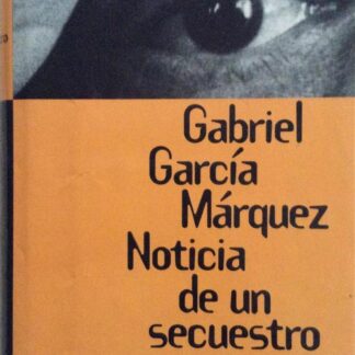 Noticia de un secuestro. Gabriel García Márquez