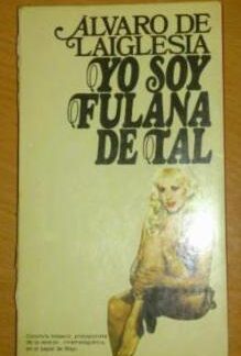 Yo soy fulana de tal. Álvaro De Laiglesia