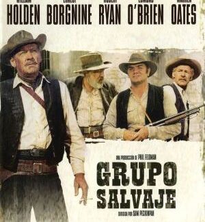 Grupo salvaje. De Sam Peckinpah con William Holden