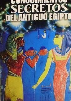 Conocimientos secretos del antiguo Egipto. Luis G La Cruz