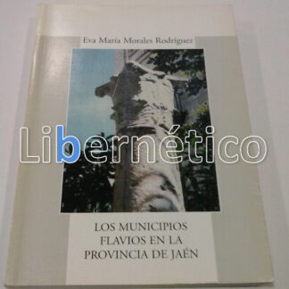 Los municipios Flavios en la provincia de Jaén. Morales Rodríguez, Eva María.