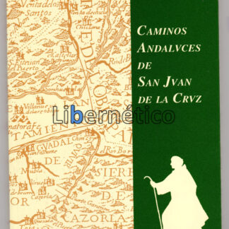 Caminos andaluces de San Juan de la Cruz. Carlos López de Fé 