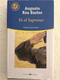 Yo, el Suprem. Augusto Roa bastos