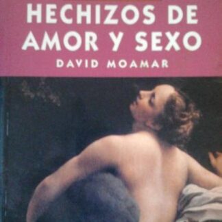 Hechizos de amor y sexo. David Moamar