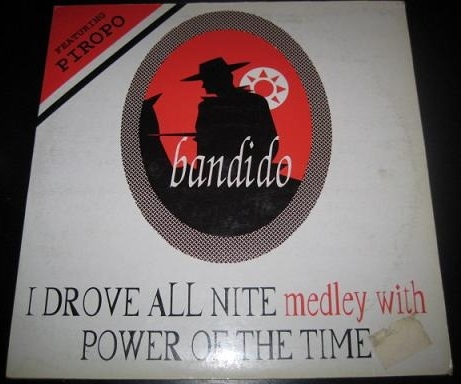 Bandido Featuring Piropo. I Drove All Nite Medley With Power Of The Time