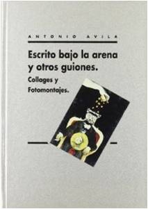 Escrito bajo las arenas y otros guiones. Ávila, Antonio